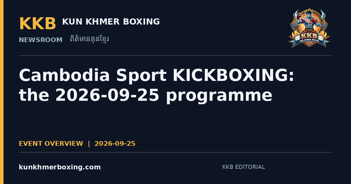 Cambodia Sport KICKBOXING: the 2026-09-25 programme — KKB editorial illustration | រូបភាពអត្ថបទ KKB៖ Cambodia Sport KICKBOXING៖ កម្មវិធីថ្ងៃទី 2026-09-25