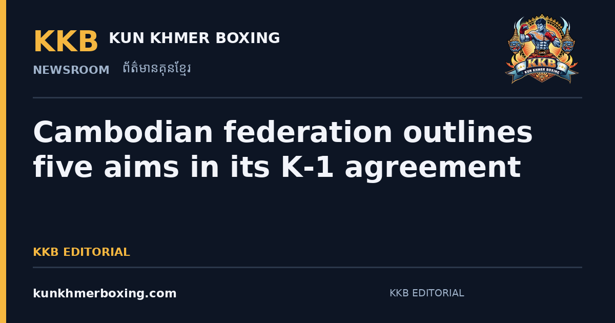 Cambodian federation outlines five aims in its K-1 agreement — KKB editorial illustration
