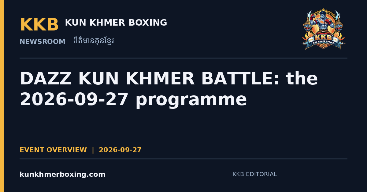 DAZZ KUN KHMER BATTLE: the 2026-09-27 programme — KKB editorial illustration | រូបភាពអត្ថបទ KKB៖ DAZZ KUN KHMER BATTLE៖ កម្មវិធីថ្ងៃទី 2026-09-27