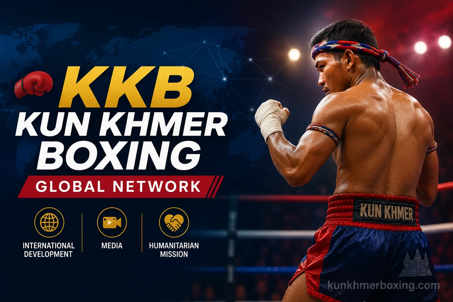 KKB Kun Khmer Boxing Global Network | International Development, Media & Humanitarian Mission