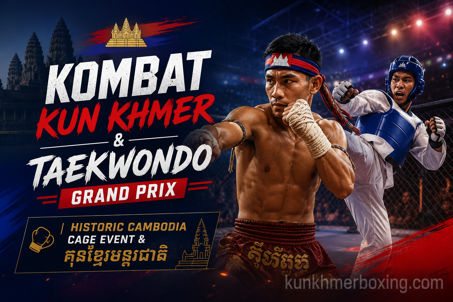 🥊 Kombat Kun Khmer & Taekwondo Grand Prix | Historic New Chapter for Kun Khmer 🇰🇭 | 🥊 Kombat Kun Khmer & Taekwondo Grand Prix | Historic New Chapter for Kun Khmer 🇰🇭 — រូបភាពផ្លូវការ KKB
